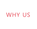 WHY US